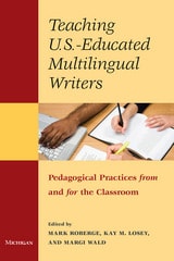 cover of Teaching U.S.-Educated Multilingual Writers: Pedagogical Practices from and for the Classroom