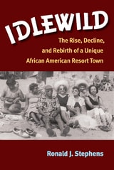 cover of Idlewild: The Rise, Decline, and Rebirth of a Unique African American Resort Town