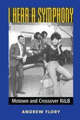 cover of I Hear a Symphony: Motown and Crossover R&B