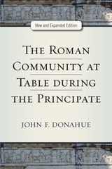 cover of The Roman Community at Table during the Principate, New and Expanded Edition