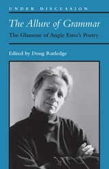cover of The Allure of Grammar: The Glamour of Angie Estes's Poetry