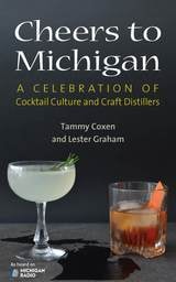 cover of Cheers to Michigan: A Celebration of Cocktail Culture and Craft Distillers