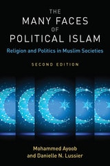 cover of The Many Faces of Political Islam, Second Edition: Religion and Politics in Muslim Societies
