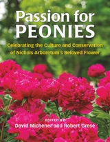 cover of Passion for Peonies: Celebrating the Culture and Conservation of Nichols Arboretum's Beloved Flower
