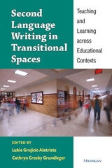 cover of Second Language Writing in Transitional Spaces: Teaching and Learning across Educational Contexts