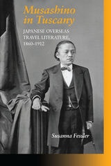 cover of Musashino in Tuscany: Japanese Overseas Travel Literature, 1860–1912