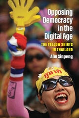 cover of Opposing Democracy in the Digital Age: The Yellow Shirts in Thailand