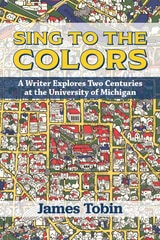 cover of Sing to the Colors: A Writer Explores Two Centuries at the University of Michigan