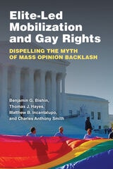 cover of Elite-Led Mobilization and Gay Rights: Dispelling the Myth of Mass Opinion Backlash