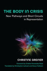 cover of The Body in Crisis: New Pathways and Short Circuits in Representation