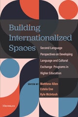 cover of Building Internationalized Spaces: Second Language Perspectives on Developing Language and Cultural Exchange Programs in Higher Education
