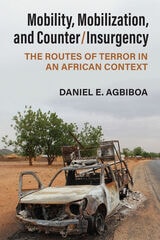 cover of Mobility, Mobilization, and Counter/Insurgency: The Routes of Terror in an African Context