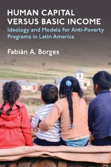 cover of Human Capital versus Basic Income: Ideology and Models for Anti-Poverty Programs in Latin America