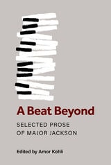 cover of A Beat Beyond: Selected Prose of Major Jackson