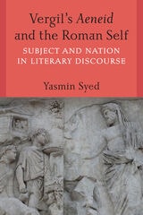 cover of Vergil's Aeneid and the Roman Self: Subject and Nation in Literary Discourse
