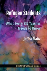 cover of Refugee Students: What Every ESL Teacher Needs to Know
