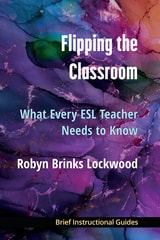 cover of Flipping the Classroom: What Every ESL Teacher Should Know