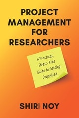 cover of Project Management for Researchers: A Practical, Stress-Free Guide to Getting Organized