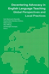 cover of Decentering Advocacy in English Language Teaching: Global Perspectives and Local Practices