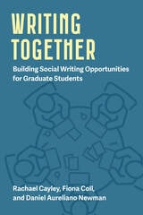 cover of Writing Together: Building Social Writing Opportunities for Graduate Students