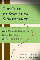 cover of The Cult of Statistical Significance: How the Standard Error Costs Us Jobs, Justice, and Lives