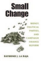cover of Small Change: Money, Political Parties, and Campaign Finance Reform