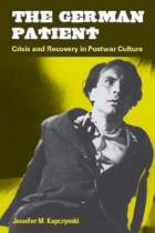 cover of The German Patient: Crisis and Recovery in Postwar Culture
