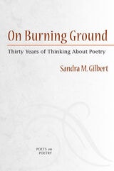 cover of On Burning Ground: Thirty Years of Thinking About Poetry