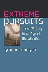 cover of Extreme Pursuits: Travel/Writing in an Age of Globalization