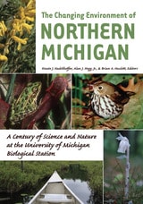 cover of The Changing Environment of Northern Michigan: A Century of Science and Nature at the University of Michigan Biological Station