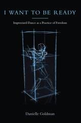cover of I Want to Be Ready: Improvised Dance as a Practice of Freedom