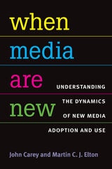 cover of When Media Are New: Understanding the Dynamics of New Media Adoption and Use