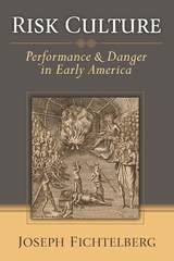 cover of Risk Culture: Performance and Danger in Early America
