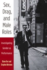cover of Sex, Drag, and Male Roles: Investigating Gender as Performance