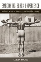cover of Embodying Black Experience: Stillness, Critical Memory, and the Black Body