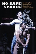 cover of No Safe Spaces: Re-casting Race, Ethnicity, and Nationality in American Theater