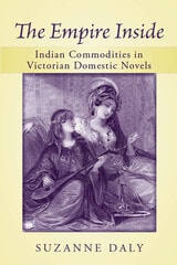cover of The Empire Inside: Indian Commodities in Victorian Domestic Novels