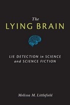 cover of The Lying Brain: Lie Detection in Science and Science Fiction