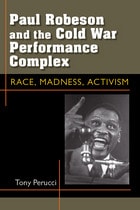 cover of Paul Robeson and the Cold War Performance Complex: Race, Madness, Activism