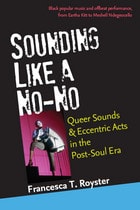 cover of Sounding Like a No-No: Queer Sounds and Eccentric Acts in the Post-Soul Era