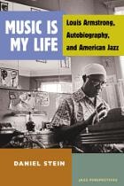 cover of Music Is My Life: Louis Armstrong, Autobiography, and American Jazz