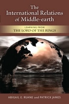 cover of The International Relations of Middle-earth: Learning from The Lord of the Rings