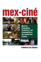 cover of Mex-Ciné: Mexican Filmmaking, Production, and Consumption in the Twenty-first Century