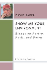 cover of Show Me Your Environment: Essays on Poetry, Poets, and Poems