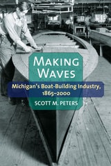 cover of Making Waves: Michigan’s Boat-Building Industry, 1865-2000