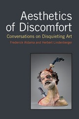 cover of Aesthetics of Discomfort: Conversations on Disquieting Art