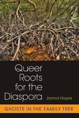 cover of Queer Roots for the Diaspora: Ghosts in the Family Tree