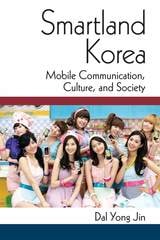 cover of Smartland Korea: Mobile Communication, Culture, and Society