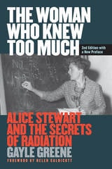 cover of The Woman Who Knew Too Much, Revised Ed.: Alice Stewart and the Secrets of Radiation