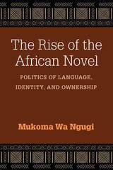 cover of The Rise of the African Novel: Politics of Language, Identity, and Ownership